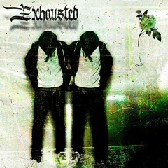 Exhausted (prod. nasti x nn) *ON ALL PLATFORMS
