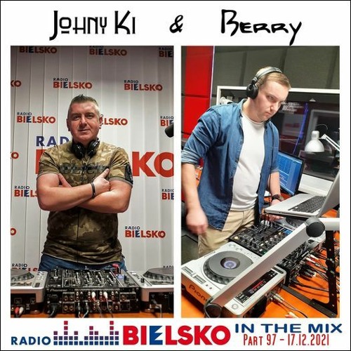 Stream Radio Bielsko In The Mix Part 97 - 17.12.2021 - Johny Ki & Berry by  Berry | Listen online for free on SoundCloud
