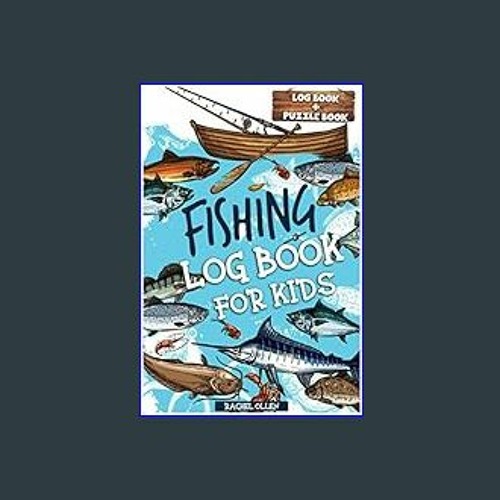Stream [EBOOK] ⚡ Fishing Log Book for Kids: A kids' fishing journal and  adventure log book filled with ov by wendinge