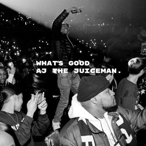 What's Good - AJ the Juiceman EDIT - SR x Poundz - FREE DL