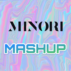MINORI MASHUP