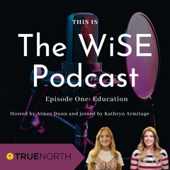 The WiSE Podcast - Episode One: Education