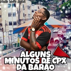 == ALGUNS MINUTOS DE CPX DA BARÃO ( DJ 2BÊ BARÃO).mp3