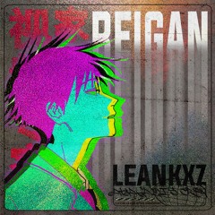 LEANKXZ - Reigan