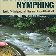 READ DOWNLOAD#= Dynamic Nymphing: Tactics, Techniques, and Flies from Around the World [DOWNLOADPDF]