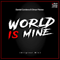 Daniel Cordova & Omar Flores - World Is Mine (Original Mix) DEMO