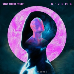K-JEMB - You Think That