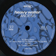 Anoesis - 'Heavy Water' (Incl. D. Tiffany Remix) [SPRAY003]