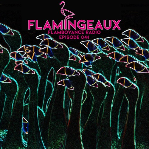 Flamboyance Radio Ep041