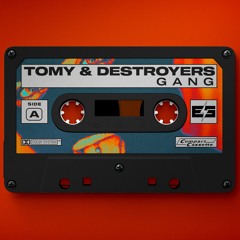TOMY & Destroyers - GANG