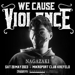 Nagazaki @ We Cause Violence