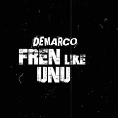Demarco - Fren Like Unu _ Mar 2020