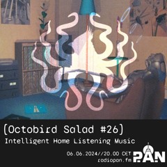 Octobird Salad #26 | Intelligent Home Listening Music