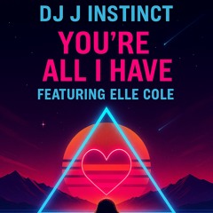 Dj J Instinct - You’re All I Have Feat. Elle Cole