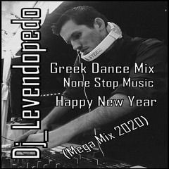 Dj_Levendopedo - Greek Dance Mix None Stop Music (Happy New Year) (Mega Mix 2020)