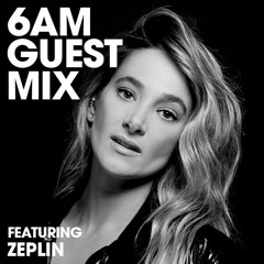 6AM Guest Mix: Zeplin