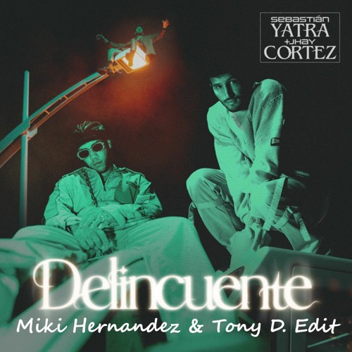 Sebastian Yatra Jhay Cortez - Delincuente (Miki Hernandez & Tony D. Edit)