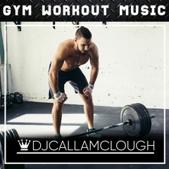 DJ Callam Clough - GYM Workout Mix No. 142 (10k Followers Mix)