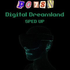 Digital Dreamland - Sped Up