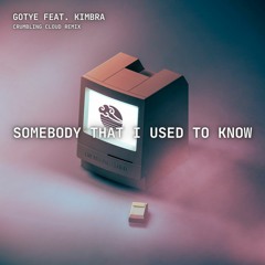 Gotye - Somebody That I Used To Know (Crumbling Cloud Remix)