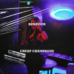 Behavior - Cheap Champagne [ Original ]
