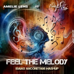 Amelie Lens vs Aly & Fila - Feel The Melody (Isaias Anconetani Mashup) [SHORT MIX]