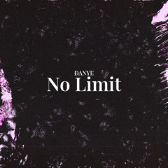 No Limit - ĐANYE (Free Download)
