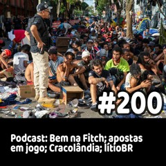 200 - Podcast: Bem na Fitch; apostas em jogo; Cracolândia; lítioBR