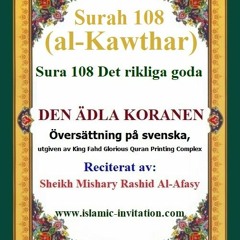 Surah 108 (al-Kawthar) Sura 108 Det rikliga goda – DEN ÄDLA KORANEN (Svenska / Swedish / السويدية)
