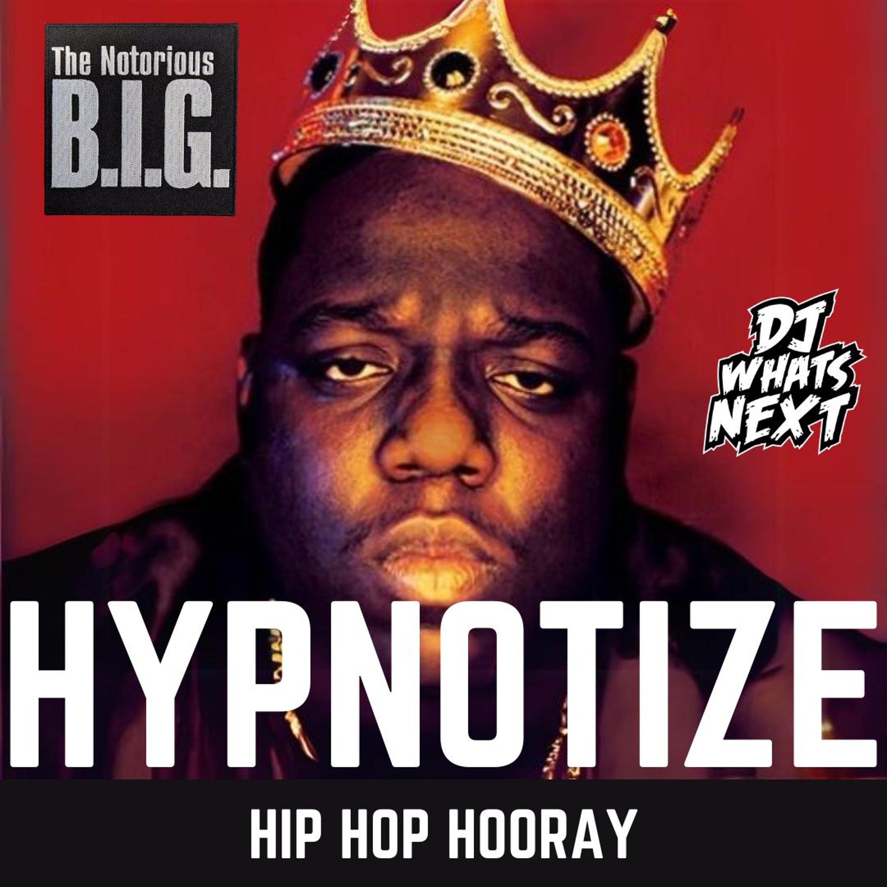 NOTORIOUS B.I.G - HYPNOTIZE (HIP HOP HOORAY) (DJ WHATSNEXT EDIT) (DIRTY)