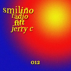 Smiliño Radio Episode 012 ft. Jerry C