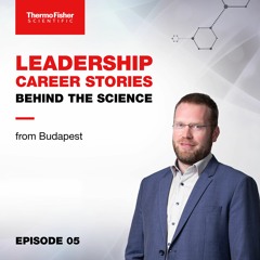 E05: Miklós Koczor's Leadership Career Stories Behind the Science Podcast