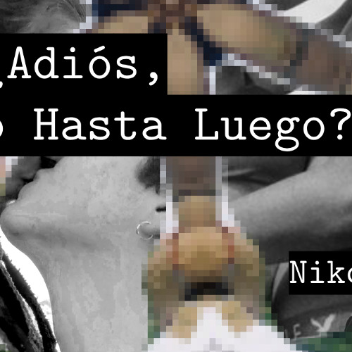 Adiós, o Hasta Luego? hablada