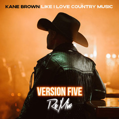 Kane Brown - Like I Love Country Music (Version Five Remix)