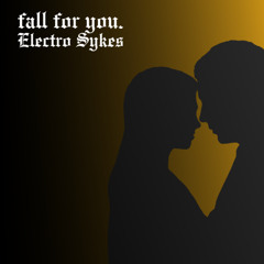 Electro_Sykes - Fall for You (Original Mix)