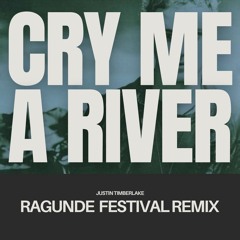 Justin Timberlake - Cry Me A River (Ragunde Festival Remix)