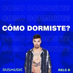 Rels B - Como Dormiste (Reggaeton) Dusmusic (Master)
