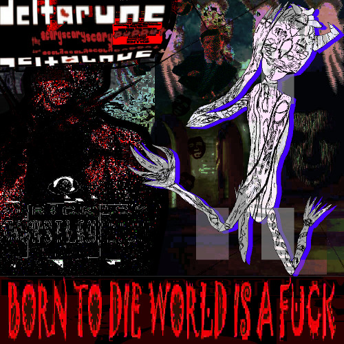 [Deltarune; The Scary Scary Scary Puppet] - BORN TO DIE WORLD IS A FUCK