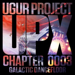 Ugur Project - Galactic Dancefloor (Original Mix)UPX0003