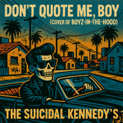 Don't Quote Me, Boy (Punk Cover of "Boyz-in-the-Hood")