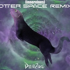 DeemZoo-Otter Space (innervines Remix)