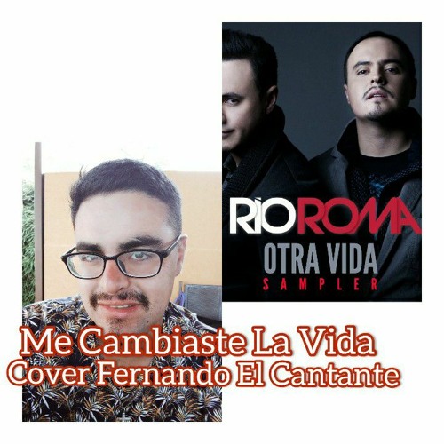 Stream Tu me cambiaste la vida - Fernando Romantico.mp3 by Fernando El  Cantante | Listen online for free on SoundCloud