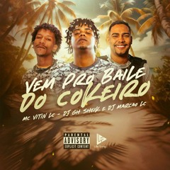VEM PRO BAILE DO COKEIRO - MC Vitin LC (DJ GH Sheik, DJ Marcão LC)