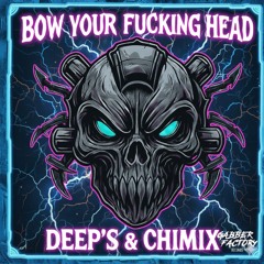 Bow Your fucking Head  deep's & chimix "gabber factory records"