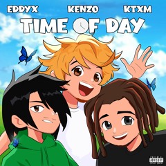 Time Of Day (Feat. EddyX & Ktxm)
