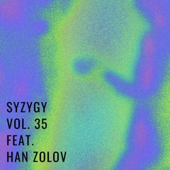 Syzygy Vol. 35 feat. Han Zolov