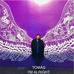 Tomás - I’m Alright