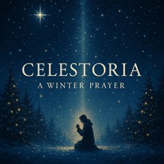 12 Celestoria – A Winter Prayer