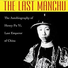 [GET] KINDLE 📚 The Last Manchu: The Autobiography of Henry Pu Yi, Last Emperor of Ch