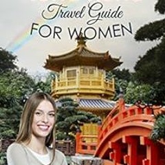 [Access] [EPUB KINDLE PDF EBOOK] HONG KONG: TRAVEL GUIDE FOR WOMEN: For Women, by Women: The Insider